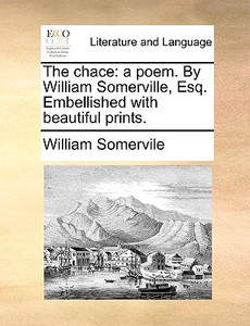 The Chace di William Somervile edito da Gale Ecco, Print Editions
