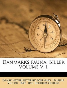Danmarks Fauna, Biller Volume V. 1 di Dansk Naturhistorisk Forening, Victor Hansen, Rye Bertram George edito da Nabu Press