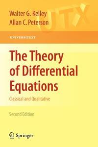 The Theory of Differential Equations di Walter G. Kelley edito da Springer