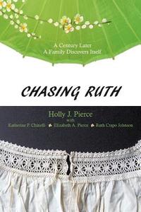 Chasing Ruth di Holly J. Pierce edito da iUniverse