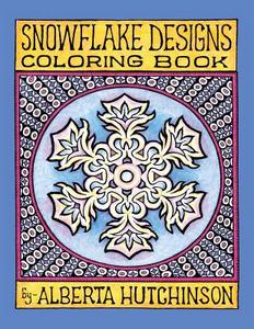 Snowflake Designs Coloring Book: 24 Designs in Elaborate Frames di Alberta L. Hutchinson edito da Createspace