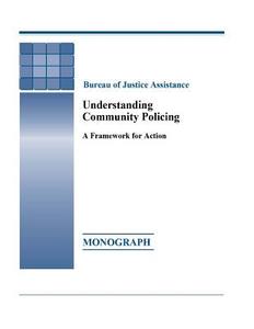 Understanding Community Policing di Bureau of Justice Assistance edito da Createspace