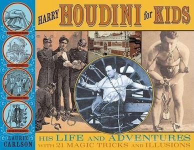 Harry Houdini for Kids di Laurie Carlson edito da A Cappella Books