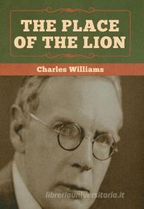 The Place of the Lion di Charles Williams edito da Bibliotech Press