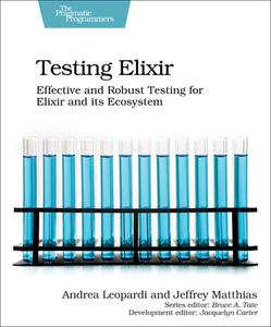 Testing Elixir di Andrea Leopardi, Jeffrey Matthias edito da Pragmatic Bookshelf