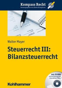 Steuerrecht III: Bilanzsteuerrecht di Walter Mayer edito da Kohlhammer W.