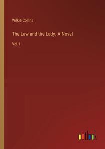 The Law and the Lady. A Novel di Wilkie Collins edito da Outlook Verlag