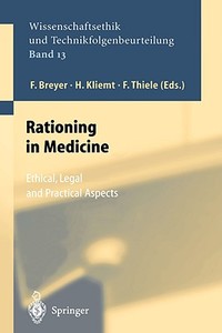 Rationing in Medicine di F. Breyer, H. Kliemt, F. Thiele edito da Springer Berlin Heidelberg