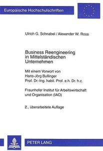 Business Reengineering in Mittelständischen Unternehmen di Ulrich G. Schnabel, Alexander W. Roos edito da Lang, Peter GmbH