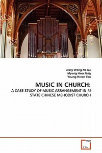 MUSIC IN CHURCH: di Jessy Wong Na Na, Myung Hwa Jang, Young-Hwan Yeo edito da VDM Verlag