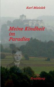 Meine Kindheit im Paradies di Karl Miziolek edito da Books on Demand