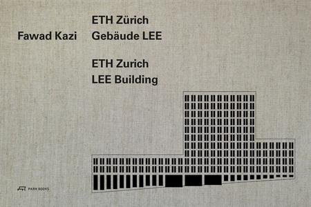 Fawad Kazi - Eth Zurich Building Lee di Christoph Wieser edito da Park Books