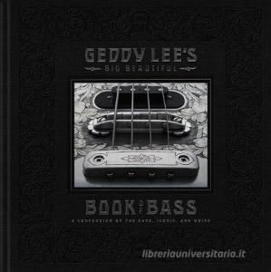 Geddy Lee's Big Beautiful Book of Bass di Geddy Lee edito da Harper Collins Publ. USA