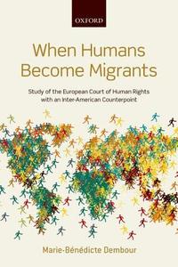 When Humans Become Migrants di Marie-B¿dicte Dembour edito da OUP Oxford