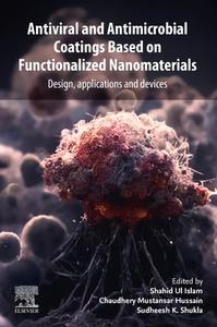 Antiviral and Antimicrobial Coatings Based on Functionalized Nanomaterials: Design, Applications and Devices edito da ELSEVIER