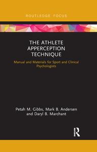 The Athlete Apperception Technique di Petah M. Gibbs, Mark B. Andersen, Daryl B. Marchant edito da Taylor & Francis Ltd