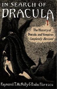 In Search of Dracula: The History of Dracula and Vampires di Radu Florescu, Raymond T. McNally edito da MARINER BOOKS