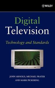 Digital Television di Arnold, Frater, Pickering edito da John Wiley & Sons