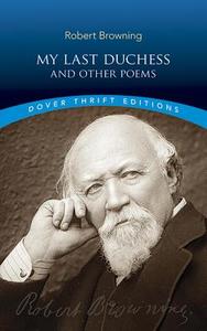 My Last Duchess and Other Poems di Robert Browning edito da Dover Publications Inc.