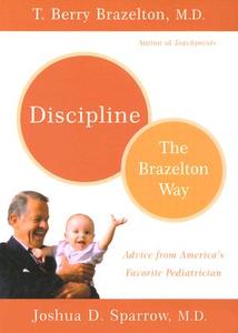 Discipline-the Brazelton Way di T. Berry Brazelton, Joshua D. Sparrow edito da The Perseus Books Group