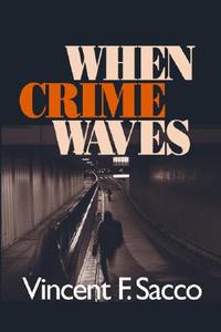 When Crime Waves di Vincent F. Sacco edito da SAGE Publications, Inc