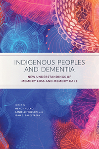 Indigenous Peoples and Dementia edito da UBC Press