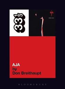Breithaupt, D: Steely Dan's Aja di Don Breithaupt edito da Bloomsbury Publishing PLC