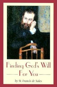 Finding Gods Will for You di St Francis De Sales, Francis edito da SOPHIA INST PR