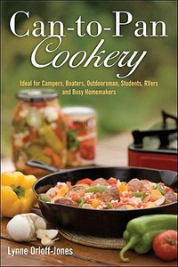 Can-To-Pan Cookery: Ideal for Boaters, Campers, Outdoorsmen, Students, RVers, and Busy Homemakers di Lynne Orloff-Jones edito da Paradise Cay Publications