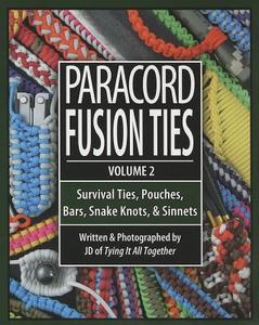 Paracord Fusion Ties, Volume 2: Survival Ties, Pouches, Bars, Snake Knots, & Sinnets di J. D. Lenzen edito da 4TH LEVEL INDIE