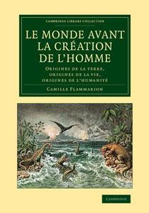 Le Monde Avant La Creation de L'Homme di Camille Flammarion edito da Cambridge University Press