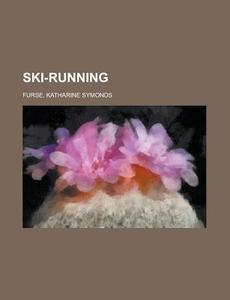 Ski-running di Katharine Symonds Furse edito da Rarebooksclub.com
