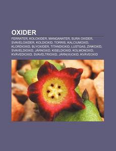 Oxider: Ferrater, Koloxider, Manganater, di K. Lla Wikipedia edito da Books LLC, Wiki Series