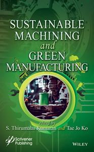 Sustainable Machining And Green Manufacturing edito da WILEY-SCRIVENER