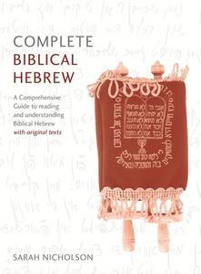 Complete Biblical Hebrew Beginner to Intermediate Course: A Comprehensive Guide to Reading and Understanding Biblical He di Sarah Nicholson edito da TEACH YOURSELF