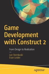 Game Development with Construct 2 di Lee Stemkoski, Evan Leider edito da APRESS L.P.