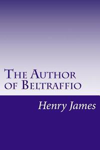The Author of Beltraffio di Henry James edito da Createspace