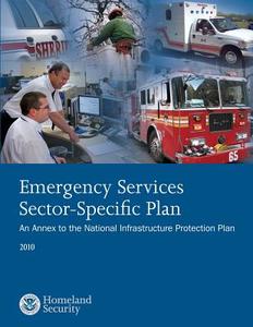 Emergency Services Sector-Specific Plan: 2010 di U. S. Department of Homeland Security edito da Createspace