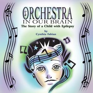 Orchestra in Our Brain di Cynthia Fabian edito da Strategic Book Publishing & Rights Agency, LLC