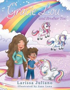 Gracie Lou and Brother Too di Larissa Juliano edito da Archway Publishing