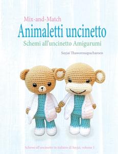 Mix-and-Match Animaletti uncinetto di Sayjai Thawornsupacharoen edito da K and J Publishing