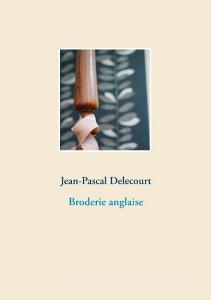 Broderie anglaise di Jean-Pascal Delecourt edito da Books on Demand