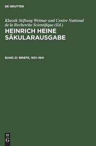 Heinrich Heine Säkularausgabe, Band 21, Briefe, 1831-1841 edito da De Gruyter