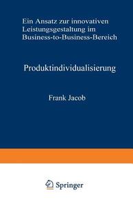 Produktindividualisierung di Frank Jacob edito da Gabler Verlag