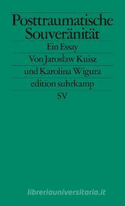 Posttraumatische Souveränität di Jaros¿aw Kuisz, Karolina Wigura edito da Suhrkamp Verlag AG