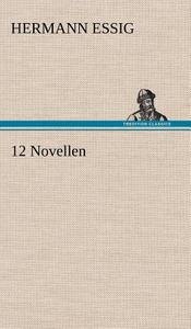 12 Novellen di Hermann Essig edito da TREDITION CLASSICS