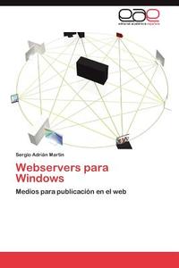 Webservers para Windows di Sergio Adrián Martin edito da EAE