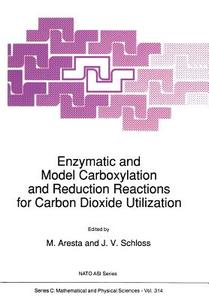 Enzymatic and Model Carboxylation and Reduction Reactions for Carbon Dioxide Utilization edito da Springer Netherlands