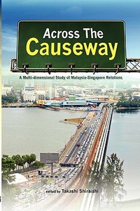 Across the Causeway edito da ISEAS Publishing