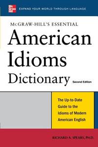 McGraw-Hill's Essential American Idioms di Richard A. Spears edito da McGraw-Hill Education - Europe